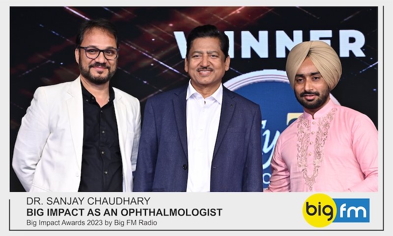 Dr. Sanjay Chaudhary was honoured with ‘BIG IMPACT AS AN OPHTHALMOLOGIST’ award by Big FM Radio – Big Impact Awards 2023
